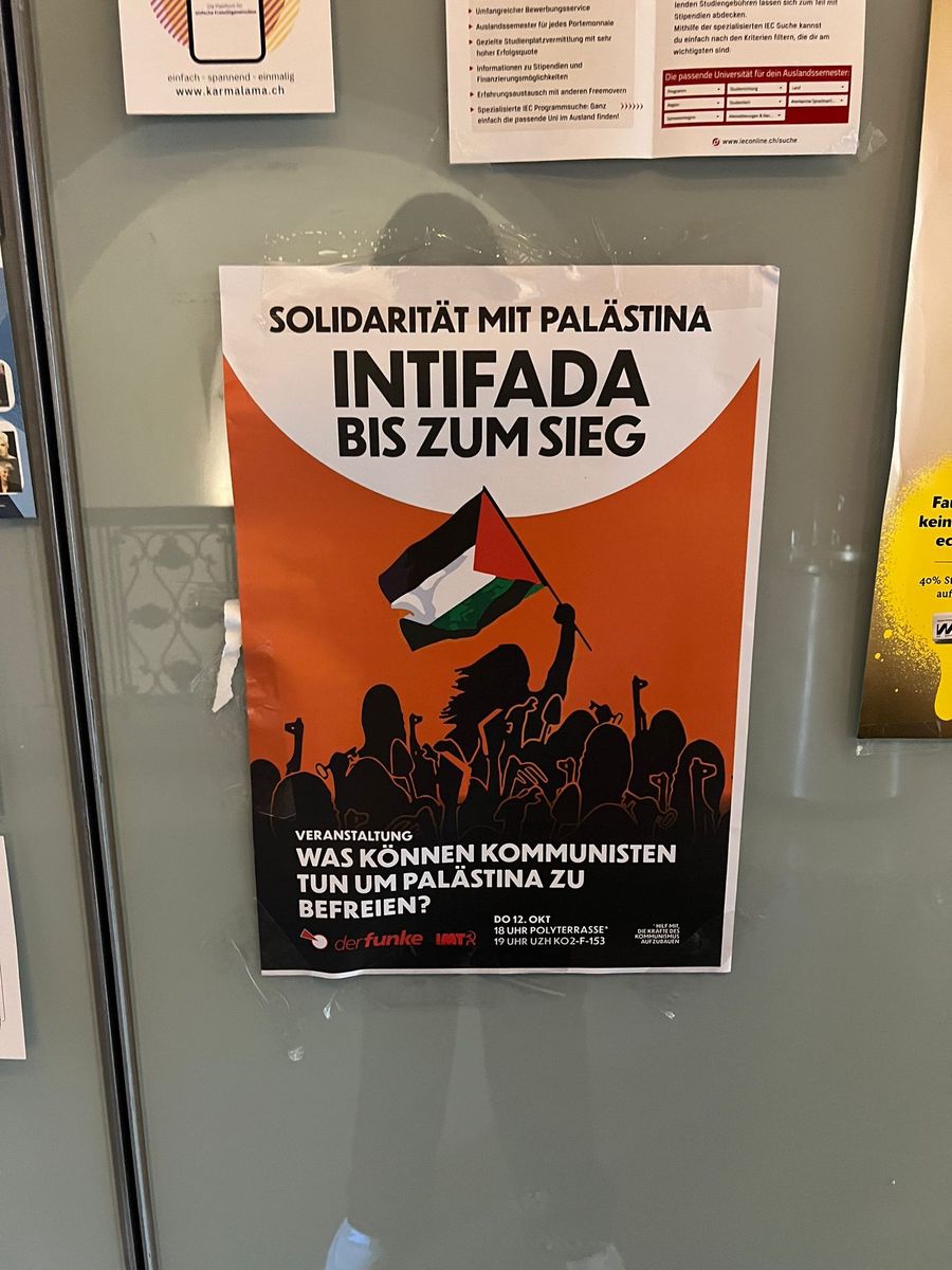 Am Donnerstagmorgen hingen an der ETH und der Universität Zürich mehrere Plakate mit den Worten «Solidarität mit Palästina – Intifada bis zum Sieg». Aufgehängt wurden diese vom studentischen Verein «Marxistische Studierende Zürich». 